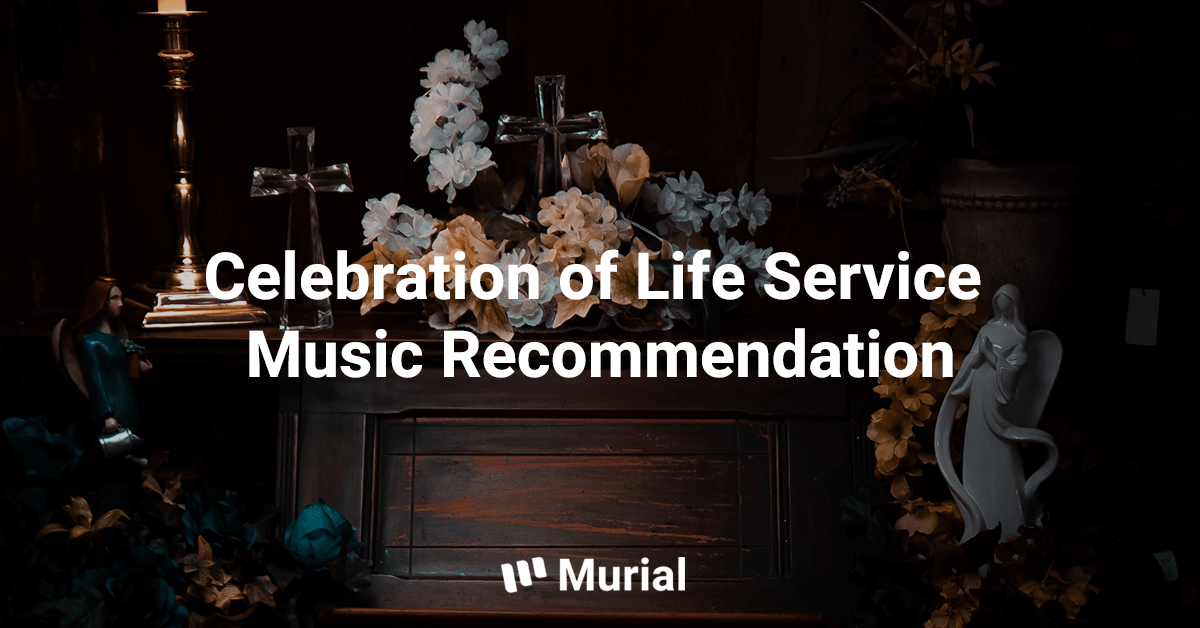 Meaningful Celebration Of Life Music Recommendation Murial